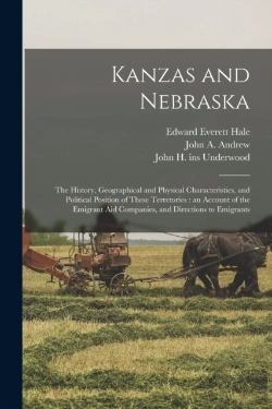 Bertrand.pt - Kanzas And Nebraska : The History, Geogr