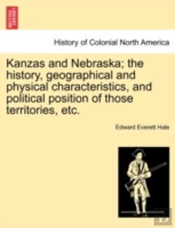 Bertrand.pt - Kanzas And Nebraska; The History, Geogra