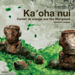 Bertrand.pt - Ka'Oha Nui ; Carnet De Voyage Aux Îles Marquises