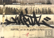 Kapital ; Un An De Graffiti A Paris