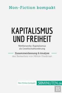 Bertrand.pt - Kapitalismus Und Freiheit. Zusammenfassung & Analyse Des Bestsellers Von Milton Friedman : Wettbewerbs-Kapitalismus Als Gesellschaftsordnung