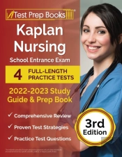 Kaplan Nursing School Entrance Exam 2022-2023 Study Guide