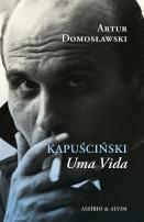 Kapuscinski, Uma vida