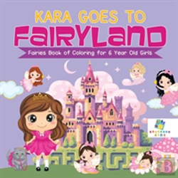 Bertrand.pt - Kara Goes To Fairyland | Fairies Book Of Coloring For 6 Year Old Girls