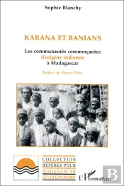 Karana Et Banians ; Les Communautés Commerçantes D'Origine Indienne À Madagascar