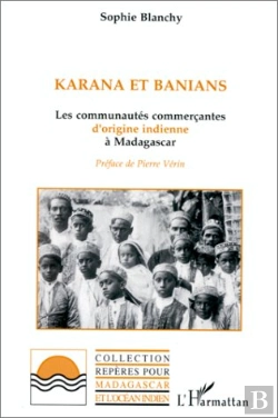 Bertrand.pt - Karana Et Banians ; Les Communautés Commerçantes D'Origine Indienne À Madagascar