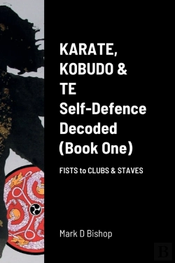 Bertrand.pt - Karate, Kobudo & Te, Self-Defence Decoded (Book One) Fists To Clubs & Staves