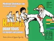 Karaté Pour Tous En Bandes-Dessinées ; Méthode Shôtôkan-Ryû ; Techniques Et Katas