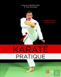 Bertrand.pt - Karaté Pratique ; Du Débutant À La Ceinture Noire