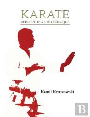 Karate, Reinventing The Technique - B&W Ed.