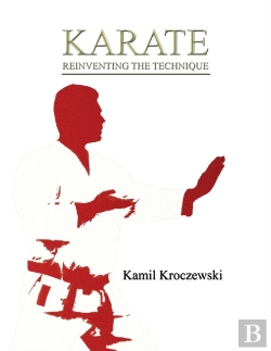 Bertrand.pt - Karate, Reinventing The Technique - B&W Ed.