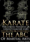 Karate: The Guiding Principles Of Gichin Funakoshi Sensei & The Abc Of Martial Arts