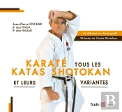 Karaté Tous Les Katas Shotokan : Et Leurs Variantes