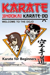 Karate - Welcome To The Dojo.  Jindokai Karate-Do Edition: Karate For Beginners