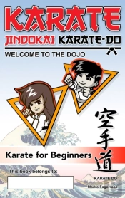 Karate - Welcome To The Dojo.  Jindokai Karate-Do Edition: Karate For Beginners