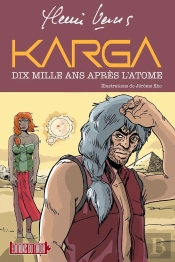 Karga - Dix Mille Ans Après L'Atome : Dix Mille Ans Après L'Atome