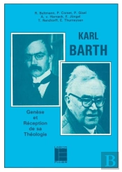 Karl Barth : Genèse Et Réception De Sa Théologie