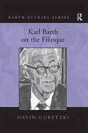 Karl Barth On The Filioque