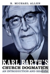 Karl Barth'S Church Dogmatics: An Introduction And Reader