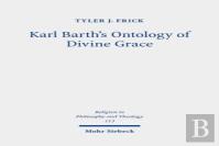 Karl Barth'S Ontology Of Divine Grace