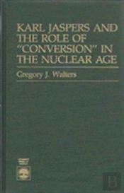 Karl Jaspers And The Role Of Conversion In The Nuclear Age
