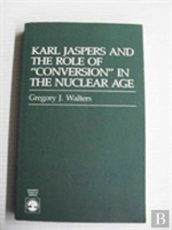 Bertrand.pt - Karl Jaspers And The Role Of Conversion In The Nuclear Age