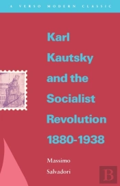 Karl Kautsky And The Socialist Revolution 1880-1938
