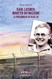Karl Leisner, Martyr Du Nazisme : Le Prisonnier Du Bloc 26