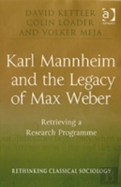 Karl Mannheim And The Legacy Of Max Weber