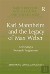 Karl Mannheim And The Legacy Of Max Weber