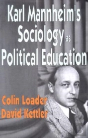 Karl Mannheim'S Sociology As Political Education