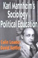 Karl Mannheim'S Sociology As Political Education