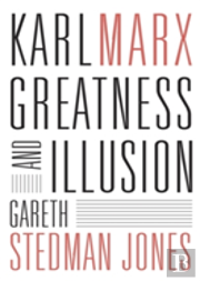Karl Marx 8211 Greatness And Illusio