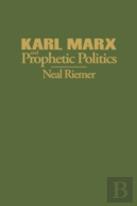 Karl Marx And Prophetic Politics
