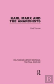 Karl Marx And The Anarchists Library Editions: Political Science Volume 60