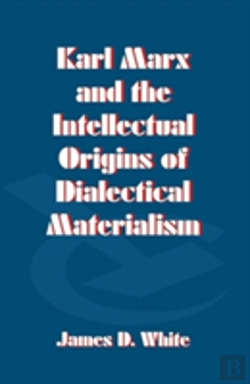 Bertrand.pt - Karl Marx And The Intellectual Origins Of Dialectical Materialism