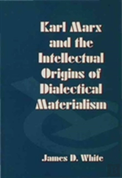 Bertrand.pt - Karl Marx And The Intellectual Origins Of Dialectical Materialism