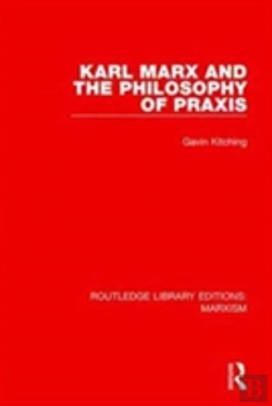 Bertrand.pt - Karl Marx And The Philosophy Of Praxis (Rle Marxism)
