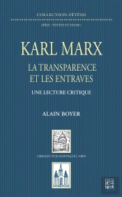 Karl Marx : La Transparence Et Les Entraves, Une Lecture Critique