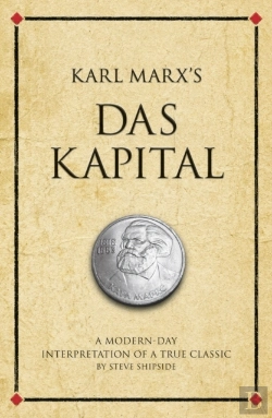 Bertrand.pt - Karl Marx'S Das Kapital : A Modern-Day Interpretation Of An Economic Classic