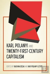 Karl Polanyi And Twenty-First-Century Capitalism