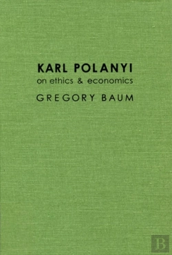 Bertrand.pt - Karl Polanyi On Ethics And Economics