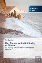 Karl Rahner And A Spirituality Of Silence