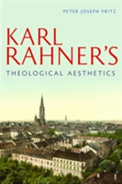Karl Rahner'S Theological Aesthetics
