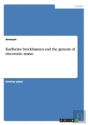 Karlheinz Stockhausen And The Genesis Of Electronic Music
