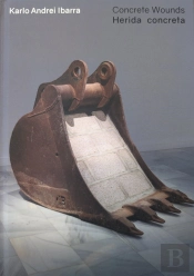 Karlo Andrei Ibarra. Concrete Wounds/Herida Concreta