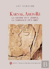 Karnak, Amon-Rê ; La Genèse D'Un Temple, La Naissance D'Un Dieu