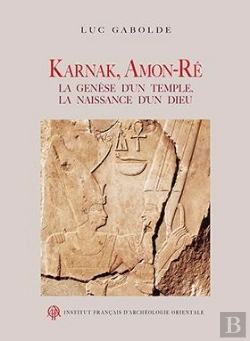 Bertrand.pt - Karnak, Amon-Rê ; La Genèse D'Un Temple, La Naissance D'Un Dieu