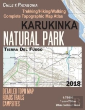 Karukinka Natural Park Tierra Del Fuego Detailed Topo Map Roads Trails Campsites Trekking/Hiking/Walking Complete Topographic Map Atlas Chile Patagonia 1