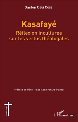 Bertrand.pt - Kasafayé ;  Réflexion Inculturée Sur Les Vertus Théologales